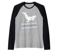 Je m'en Fous Parce Que Je Suis Une Baleine Drôle Provocation Maglia con Maniche Raglan