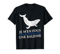 Je m'en Fous Parce Que Je Suis Une Baleine Drôle Provocation Maglietta