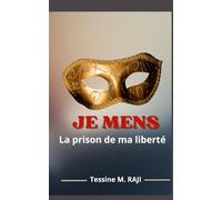 JE MENS: La prison de ma liberté