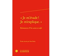 "Je m'évade ! Je m'explique": Résistances d'Une saison en enfer