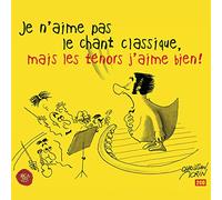 Je N'Aime Pas Le Chant Classique - Mais Les Tunors J'Aime Bien