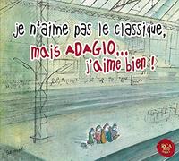 Je N'Aime Pas Le Classique Mais Adagio J'Aime Bien - Je N'aime Pas Le Classique Mais Adagio J'aime Bien