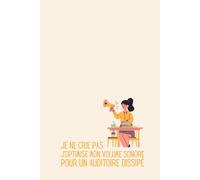 Je ne crie pas, j'optimise mon volume sonore pour un auditoire dissipé - Carnet de Notes Humour Prof : Idée Cadeau Originale Enseignant Homme Femme - ... Bureau Rigolo Professeur École Primaire