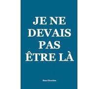 Je Ne Devais Pas Être