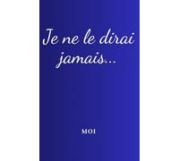 Je ne le dirai jamais: Carnet à secret