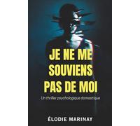 JE NE ME SOUVIENS PAS DE MOI: Un thriller psychologique domestique
