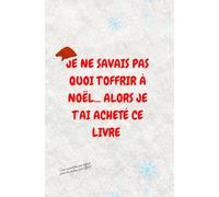 Je ne savais pas quoi t'offrir à Noël... alors je t’ai acheté ce livre