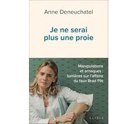 Je ne serai plus une proie: Manipulations et arnaques : lumières sur l’affaire du faux Brad Pitt.