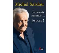 Je ne suis pas mort... je dors !: Autobigraphie