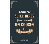 Je Ne Suis Pas Super-héros Mais Je Suis Un Cousin Et C'est Presque Pareil: Joli Carnet de Notes Format A5, Cadeau Personnalisé pour les Cousins
