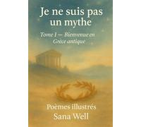 Je ne suis pas un mythe: Tome I - Bienvenue en Grèce antique