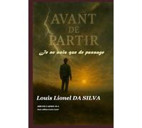 Je ne suis que de Passage: Avant de Partir