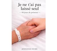 Je ne t'ai pas laissé seul: 84 jours de présence