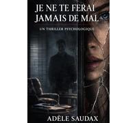Je ne te ferai jamais de mal: Roman
