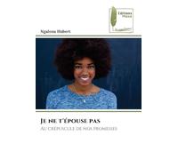 Je ne t'épouse pas: Au crépuscule de nos promesses