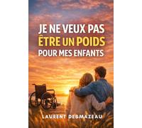 JE NE VEUX PAS ÊTRE UN POIDS POUR MES ENFANTS: Comprendre la peur de dépendre, préserver sa dignité et vieillir avec sérénité sans culpabilité