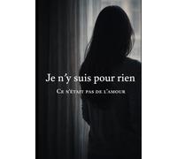 Je n'y suis pour rien: Ce n'était pas de l'amour