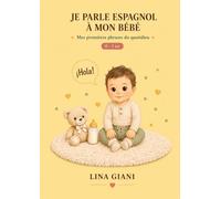 Je parle espagnol à mon bébé: Mes premières phrases du quotidien
