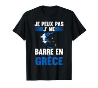 Je peux PAS j'me Barre en Grèce Grecia Maglietta