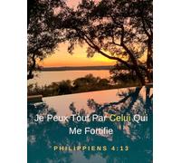 Je Peux Tout Par Celui Qui Me Fortifie - Philippiens 4:13 - Cahier de Composition