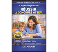 Je prépare et je réussis le concours ATSEM - Écrit et Oral: Méthode complète, 300 questions types, 200 questions orales, mises en situation corrigées et fiches de révision pour réussir du premier coup