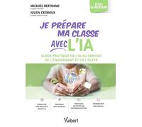 Je prépare ma classe avec l’IA - école élémentaire: Guide pratique de l’IA au service de l’enseignant et de l’élève