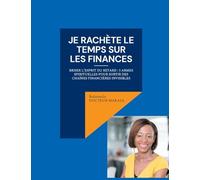 Je rachète le temps sur les finances: Briser l'esprit du retard : 5 armes spirituelles pour sortir des chaînes financières invisibles