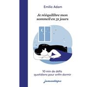 Je rééquilibre mon sommeil en 31 jours: 10 min de défis quotidiens pour retrouver le sommeil