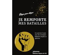 Je remporte mes batailles : Étape par étape: Un suivi de 3 mois avec des stratégies bibliques simples et efficaces