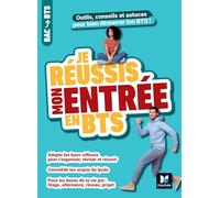 Je réussis mon entrée en BTS: Outils, conseils et astuces pour bien démarrer ton BTS !