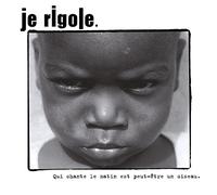 Je Rigole – Qui Chante Le Matin Est Peut-Etre Un Oiseau – CD