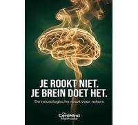 Je rookt niet, je brein doet het: De neurologische reset voor rokers