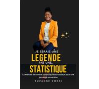 JE SERAIS UNE LEGENDE, PAS UNE STATISTIQUE: Le manuel de combat contre les fléaux sociaux pour une jeunesse souveraine