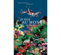 Je suis au monde: Habiter autrement la planète