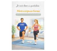 Je suis bien au quotidien : Mon corps en forme