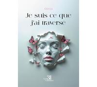 Je suis ce que j'ai traversé