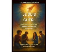 Je suis guéri(e) - 50 déclarations pour une guérison totale et une santé divine: : Un recueil de méditations de 21 jours pour une restauration complète