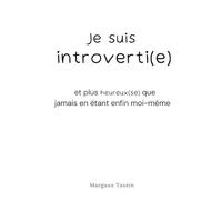 Je suis introverti(e): et plus heureux(se) que jamais en étant enfin moi-même