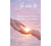 Je suis là: 365jours pour mettre des mots sur les maux