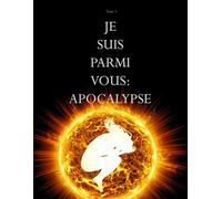 Je suis parmi vous : Apocalypse: 5