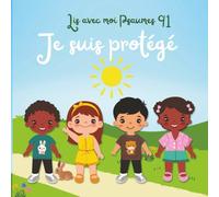 Je suis protégé: Lis avec moi Psaumes 91