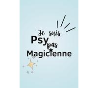 Je suis psy, pas magicienne: Cadeau pour un collègue - Carnet de notes ligné A5 - Secret Santa, remerciement, pot de départ, retraite
