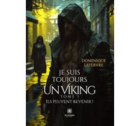 Je suis toujours un Viking: Tome I: Ils peuvent revenir !
