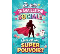 Je suis travailleuse sociale: Quel est Ton Super Pouvoir?