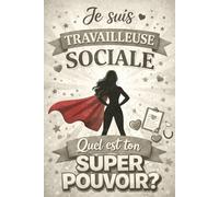 Je suis travailleuse sociale: Quel est ton super pouvoir?
