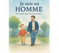 JE SUIS UN HOMME: Une série pour les bons péres