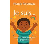 Je suis...: Un livre d’affirmations pour briller de l’intérieur