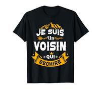 Je Suis Un Voisin Qui Déchire Idée Original Drôle Maglietta