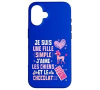 Je Suis Une Fille Simple J'aime les Chiens et le Chocolat Custodia per iPhone 16