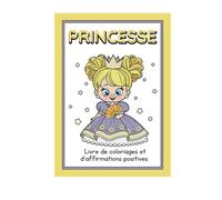 Je suis une princesse courageuse !: Livre de coloriage - Affirmations positives - Princesses